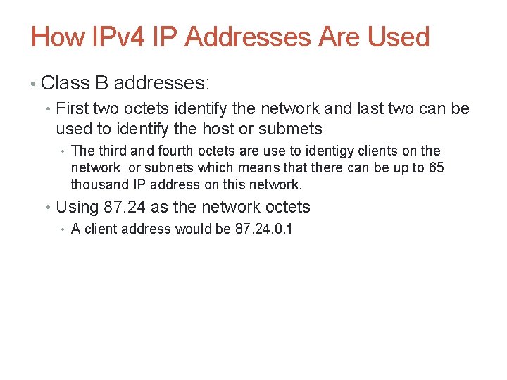 How IPv 4 IP Addresses Are Used • Class B addresses: • First two How IPv 4 IP Addresses Are Used • Class B addresses: • First two