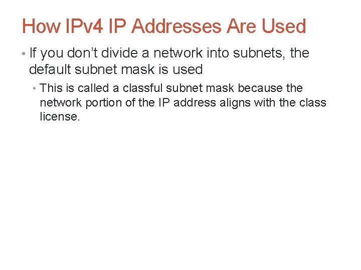 How IPv 4 IP Addresses Are Used • If you don’t divide a network How IPv 4 IP Addresses Are Used • If you don’t divide a network