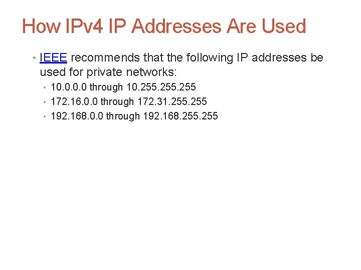 How IPv 4 IP Addresses Are Used • IEEE recommends that the following IP How IPv 4 IP Addresses Are Used • IEEE recommends that the following IP