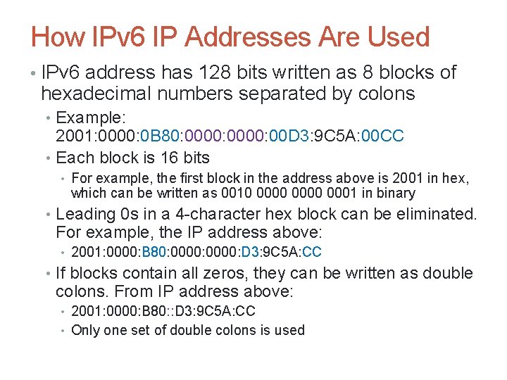 How IPv 6 IP Addresses Are Used • IPv 6 address has 128 bits How IPv 6 IP Addresses Are Used • IPv 6 address has 128 bits