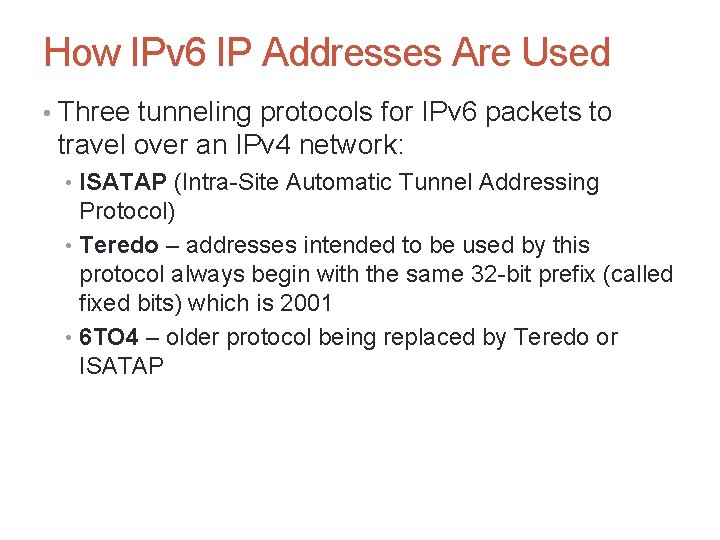 How IPv 6 IP Addresses Are Used • Three tunneling protocols for IPv 6 How IPv 6 IP Addresses Are Used • Three tunneling protocols for IPv 6