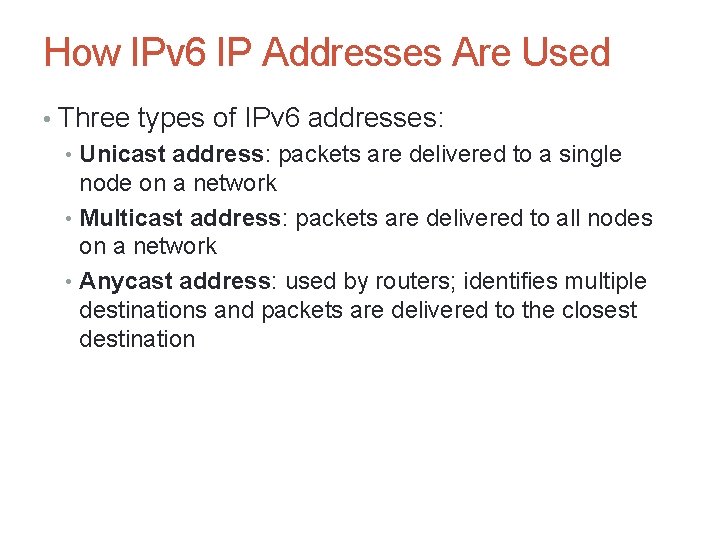 How IPv 6 IP Addresses Are Used • Three types of IPv 6 addresses: How IPv 6 IP Addresses Are Used • Three types of IPv 6 addresses: