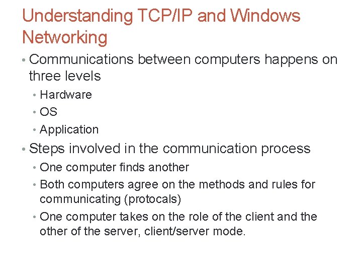 Understanding TCP/IP and Windows Networking • Communications between computers happens on three levels • Understanding TCP/IP and Windows Networking • Communications between computers happens on three levels •