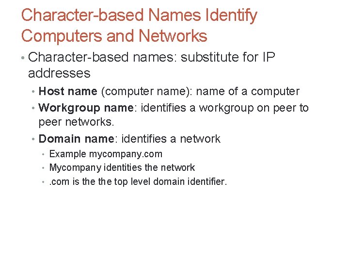 Character-based Names Identify Computers and Networks • Character-based names: substitute for IP addresses • Character-based Names Identify Computers and Networks • Character-based names: substitute for IP addresses •