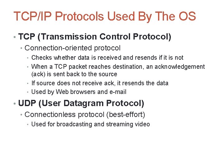 TCP/IP Protocols Used By The OS • TCP (Transmission Control Protocol) • Connection-oriented protocol TCP/IP Protocols Used By The OS • TCP (Transmission Control Protocol) • Connection-oriented protocol