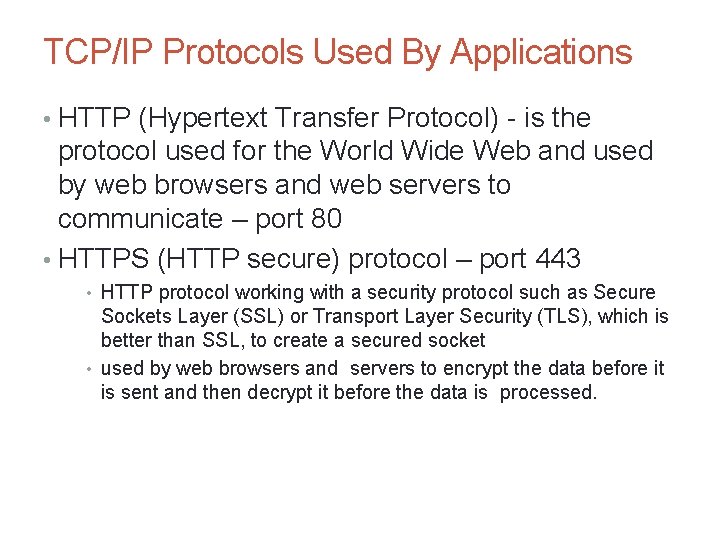 TCP/IP Protocols Used By Applications • HTTP (Hypertext Transfer Protocol) - is the protocol TCP/IP Protocols Used By Applications • HTTP (Hypertext Transfer Protocol) - is the protocol