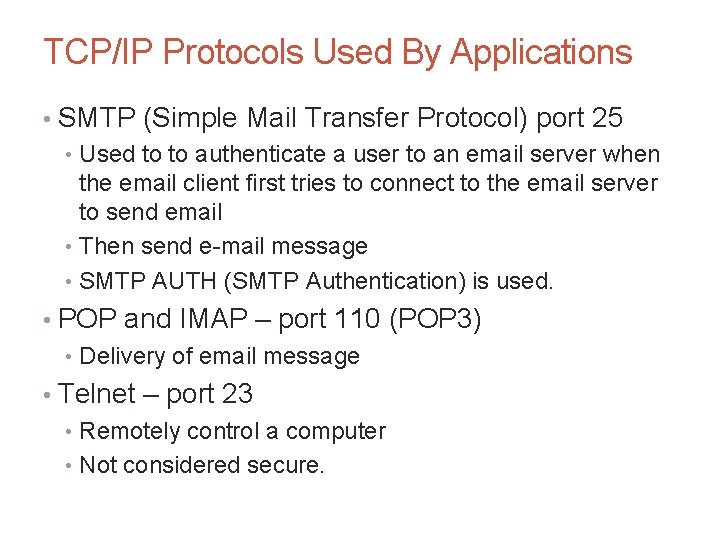 TCP/IP Protocols Used By Applications • SMTP (Simple Mail Transfer Protocol) port 25 • TCP/IP Protocols Used By Applications • SMTP (Simple Mail Transfer Protocol) port 25 •