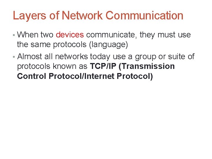 Layers of Network Communication • When two devices communicate, they must use the same Layers of Network Communication • When two devices communicate, they must use the same
