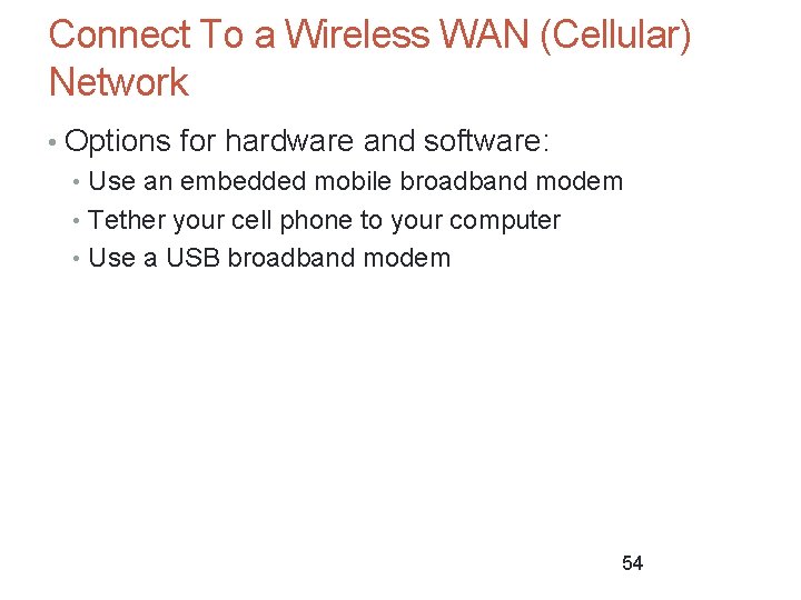 Connect To a Wireless WAN (Cellular) Network • Options for hardware and software: • Connect To a Wireless WAN (Cellular) Network • Options for hardware and software: •