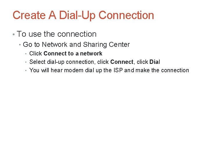 Create A Dial-Up Connection • To use the connection • Go to Network and Create A Dial-Up Connection • To use the connection • Go to Network and