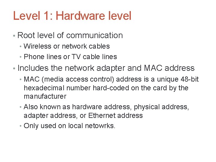 Level 1: Hardware level • Root level of communication • Wireless or network cables Level 1: Hardware level • Root level of communication • Wireless or network cables