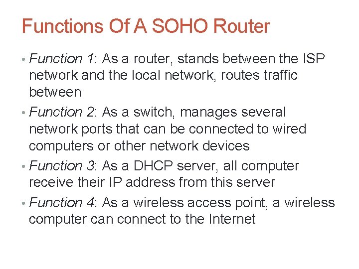 Functions Of A SOHO Router • Function 1: As a router, stands between the Functions Of A SOHO Router • Function 1: As a router, stands between the
