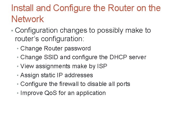 Install and Configure the Router on the Network • Configuration changes to possibly make Install and Configure the Router on the Network • Configuration changes to possibly make