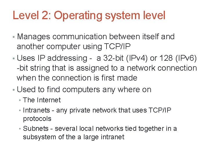 Level 2: Operating system level • Manages communication between itself and another computer using Level 2: Operating system level • Manages communication between itself and another computer using
