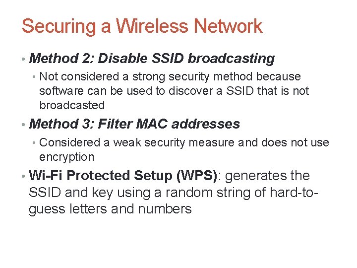 Securing a Wireless Network • Method 2: Disable SSID broadcasting • Not considered a Securing a Wireless Network • Method 2: Disable SSID broadcasting • Not considered a