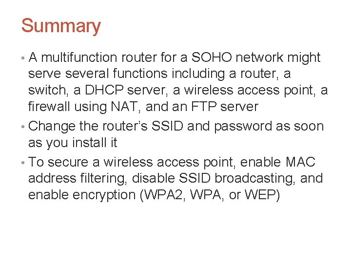 Summary • A multifunction router for a SOHO network might serve several functions including Summary • A multifunction router for a SOHO network might serve several functions including
