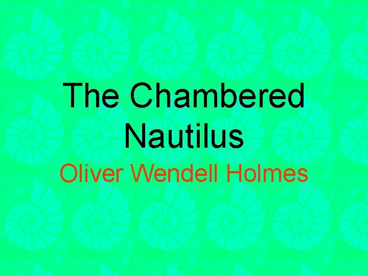 The Chambered Nautilus Oliver Wendell Holmes 