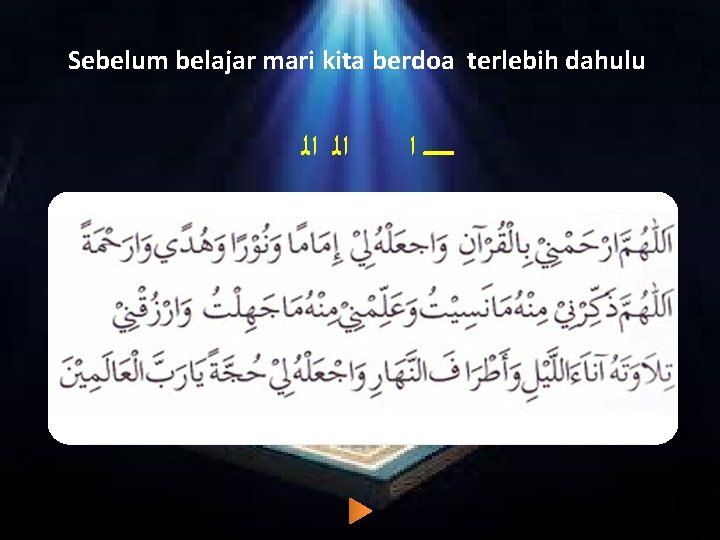Sebelum belajar mari kita berdoa terlebih dahulu ﺍﻟ ﺍﻟ ــــــ ﺍ 