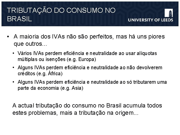 TRIBUTAÇÃO DO CONSUMO NO BRASIL • A maioria dos IVAs não são perfeitos, mas