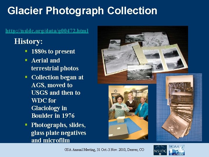 Glacier Photograph Collection http: //nsidc. org/data/g 00472. html History: § 1880 s to present