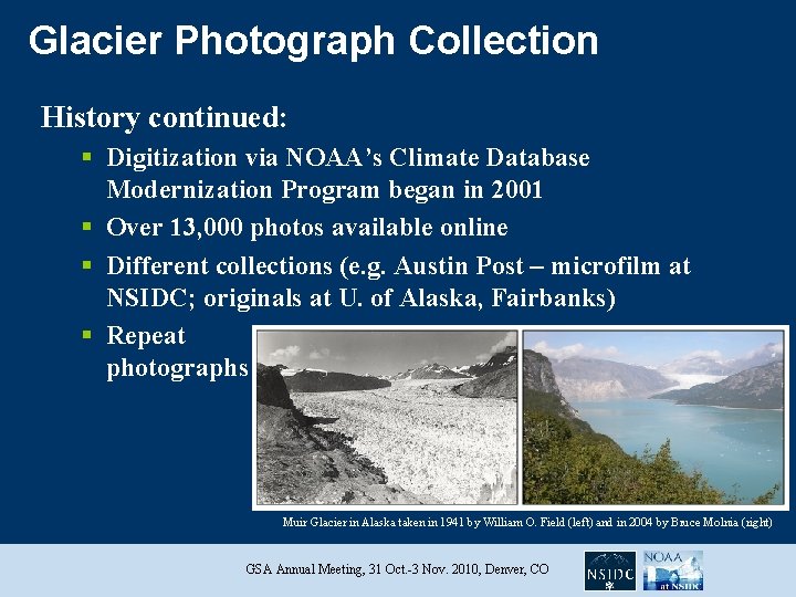 Glacier Photograph Collection History continued: § Digitization via NOAA’s Climate Database Modernization Program began