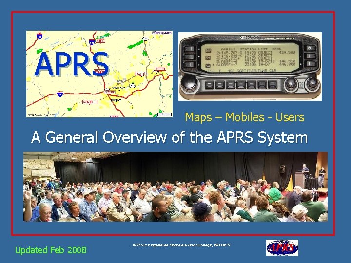 APRS Maps – Mobiles - Users A General Overview of the APRS System Updated