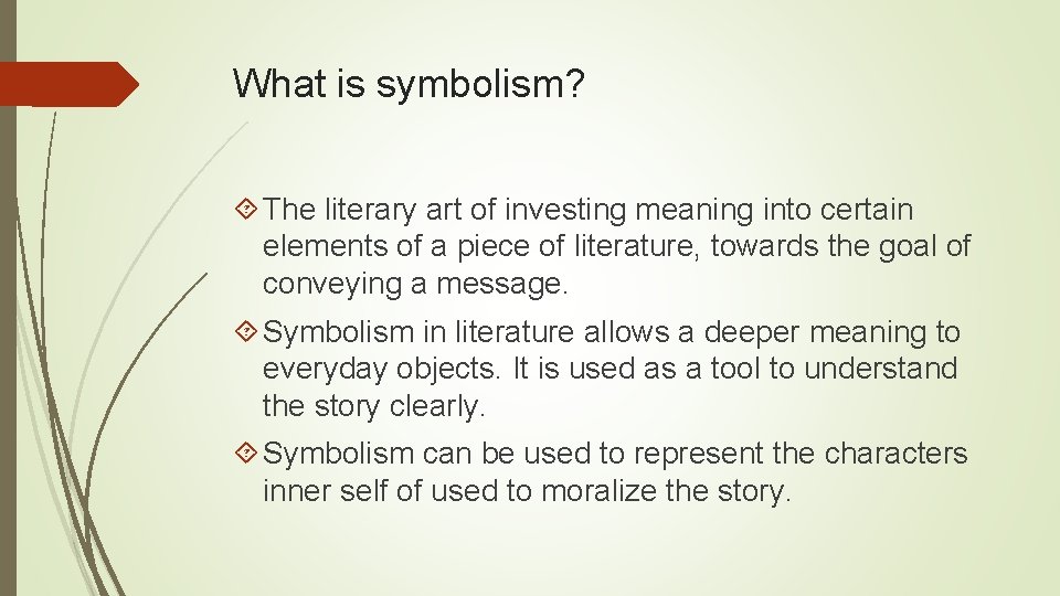 What is symbolism? The literary art of investing meaning into certain elements of a