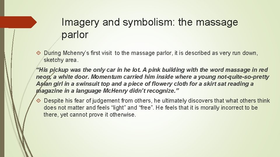 Imagery and symbolism: the massage parlor During Mchenry’s first visit to the massage parlor,