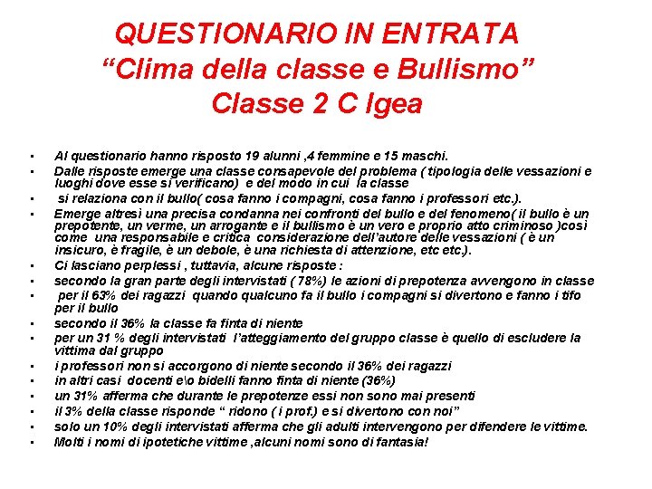 QUESTIONARIO IN ENTRATA “Clima della classe e Bullismo” Classe 2 C Igea • •