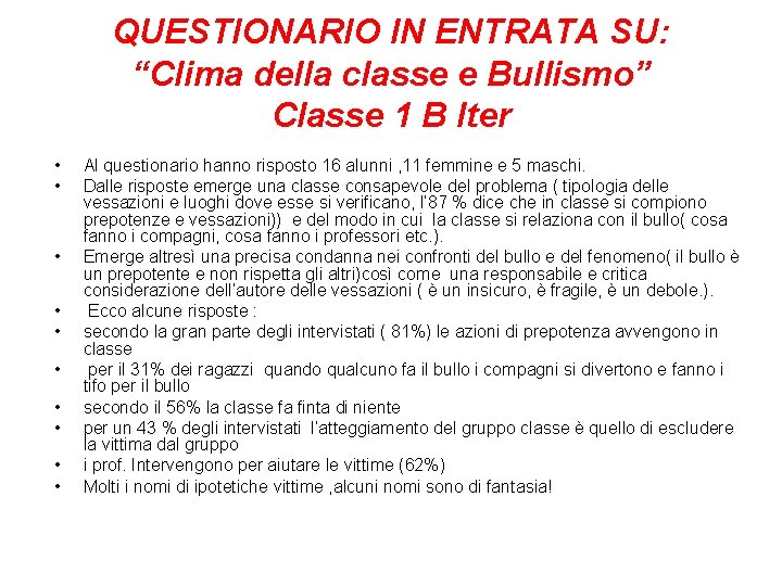 QUESTIONARIO IN ENTRATA SU: “Clima della classe e Bullismo” Classe 1 B Iter •