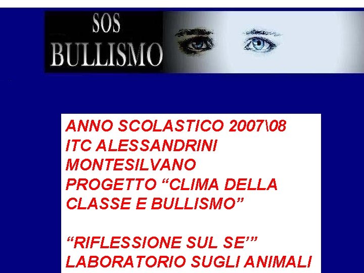 ANNO SCOLASTICO 2007 8 ITC ALESSANDRINI MONTESILVANO PROGETTO “CLIMA DELLA CLASSE E BULLISMO” “RIFLESSIONE SUL
