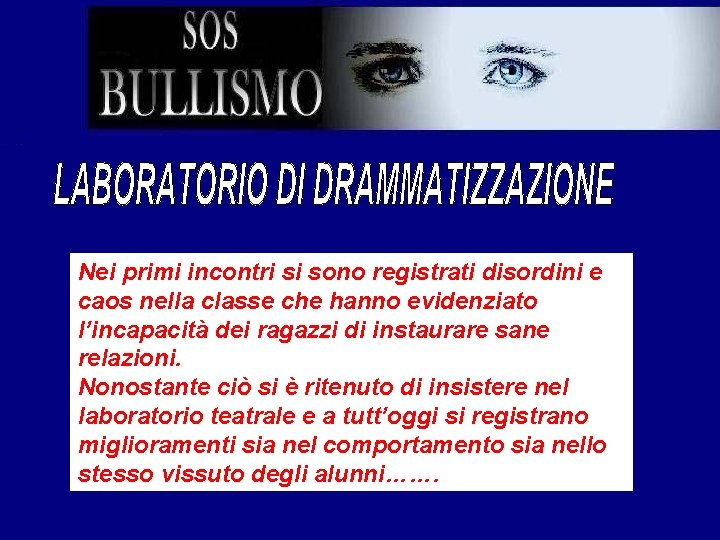 Nei primi incontri si sono registrati disordini e caos nella classe che hanno evidenziato