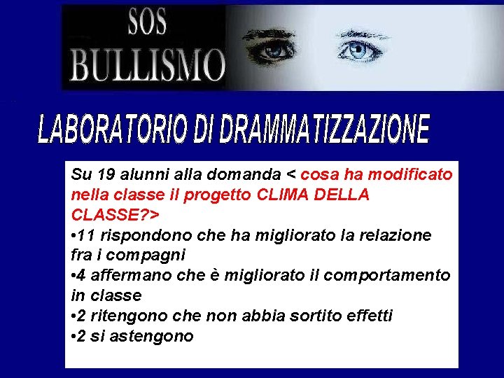 Su 19 alunni alla domanda < cosa ha modificato nella classe il progetto CLIMA