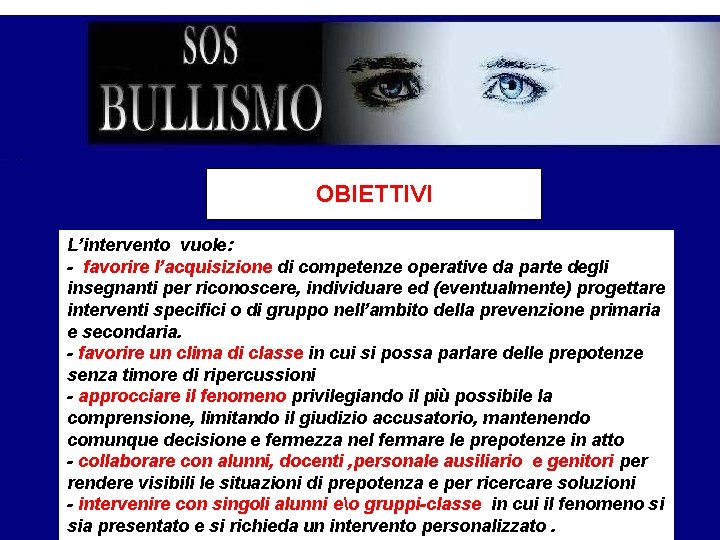 OBIETTIVI L’intervento vuole: - favorire l’acquisizione di competenze operative da parte degli insegnanti per