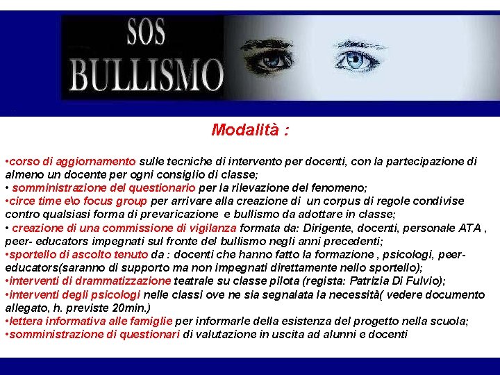 Modalità : • corso di aggiornamento sulle tecniche di intervento per docenti, con la