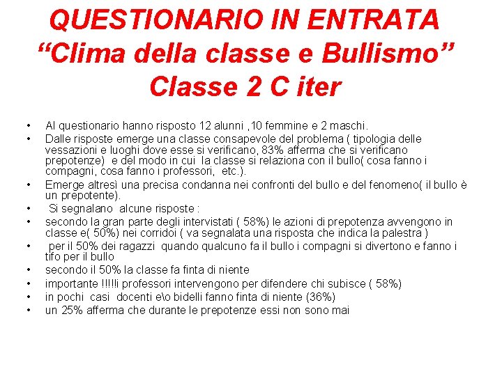 QUESTIONARIO IN ENTRATA “Clima della classe e Bullismo” Classe 2 C iter • •