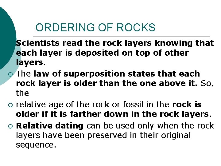 ORDERING OF ROCKS ¡ ¡ Scientists read the rock layers knowing that each layer