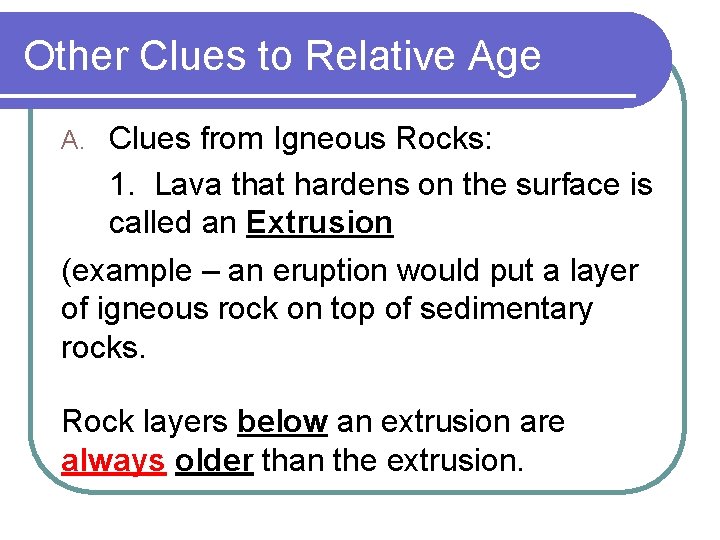 Other Clues to Relative Age Clues from Igneous Rocks: 1. Lava that hardens on
