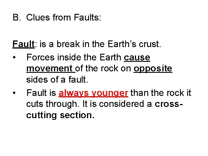 B. Clues from Faults: Fault: is a break in the Earth’s crust. • Forces