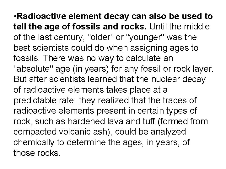  • Radioactive element decay can also be used to tell the age of