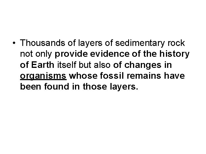  • Thousands of layers of sedimentary rock not only provide evidence of the