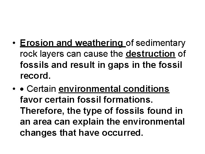  • Erosion and weathering of sedimentary rock layers can cause the destruction of