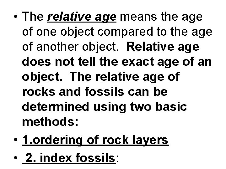  • The relative age means the age of one object compared to the