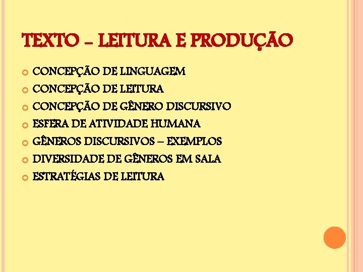 TEXTO - LEITURA E PRODUÇÃO CONCEPÇÃO DE LINGUAGEM CONCEPÇÃO DE LEITURA CONCEPÇÃO DE GÊNERO