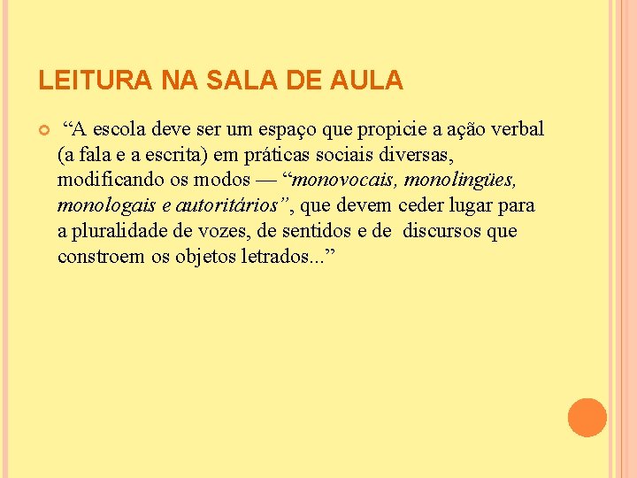 LEITURA NA SALA DE AULA “A escola deve ser um espaço que propicie a