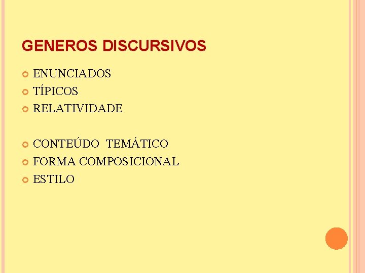 GENEROS DISCURSIVOS ENUNCIADOS TÍPICOS RELATIVIDADE CONTEÚDO TEMÁTICO FORMA COMPOSICIONAL ESTILO 