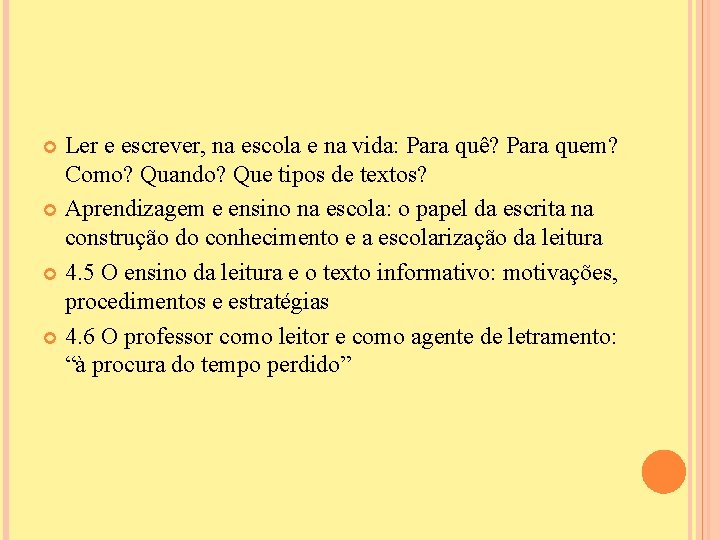 Ler e escrever, na escola e na vida: Para quê? Para quem? Como? Quando?