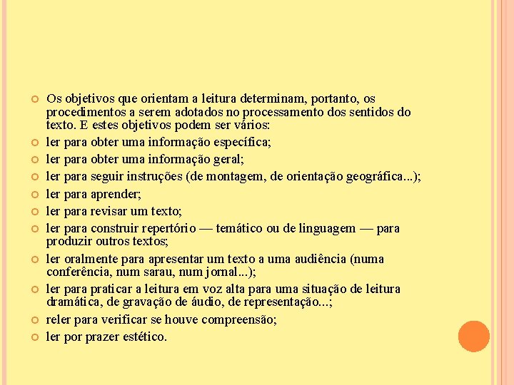  Os objetivos que orientam a leitura determinam, portanto, os procedimentos a serem adotados