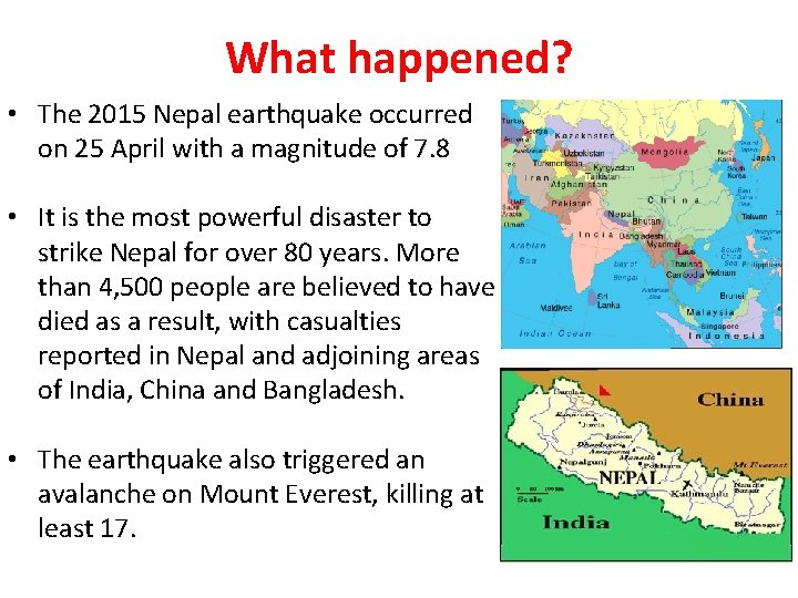 What happened? • The 2015 Nepal earthquake occurred on 25 April with a magnitude