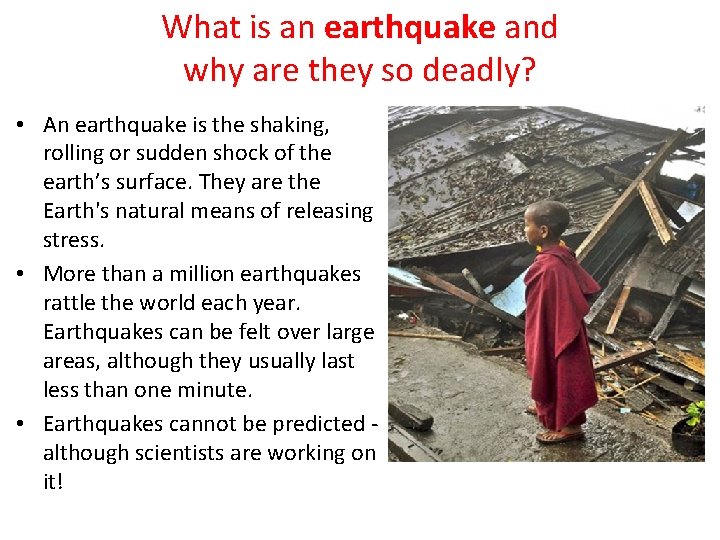 What is an earthquake and why are they so deadly? • An earthquake is